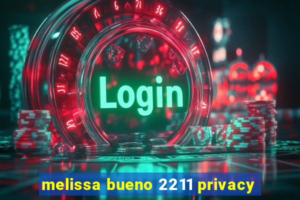 melissa bueno 2211 privacy